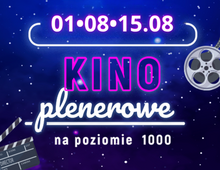 Kino plenerowe na poziomie 1000 | 01,08,15.08.2026